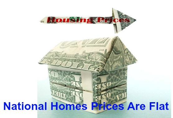 National Homes Prices Are Flat